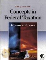 CONCEPTS IN FEDERAL TAXATION 2003 EDITION PDF电子版封面 0324153538 KEVIN E.MURPHY MARK HIGGINS