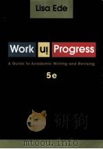 Work in Progress A Guide to Academic Writing and Revising FIFTH EDITION PDF电子版封面 0312250851 LISA EDE