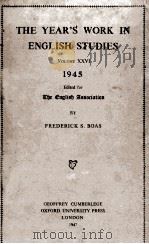 THE YEAR‘S WORK IN ENGLISH STUDIES VOLUME XXVI 1945 Edited for the English Association 1947 PDF电子版封面 FREDERICK S. BOAS
