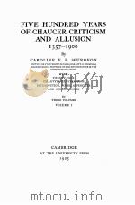 FIVE HUNDRED YEARS OF CHAUCER CRITICISM AND ALLUSION 1357-1900 VOLUME Ⅰ（1925 PDF版）