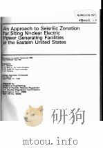 AN APPROACH TO SEISMIC ZONATION FOR SITING NUCLEAR ELECTRIC POWER GENERATING FACILITIES IN THE EASTE（ PDF版）