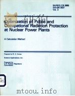 OPTIMIZATION OF PUBLIC AND OCCUPATIONAL RADIATION PROTECTION AT NUCLEAR POWER PLANTS NUREG/CR-3665 S（ PDF版）