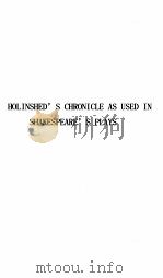 HOLINSHED‘S CHRONICLE AS USED IN SHAKESPEARE‘S PLAYS   1927  PDF电子版封面     