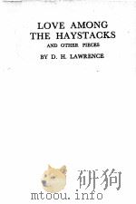 LOVE AMONG THE HAYSTACKS AND OTHER PIECES 1934 PDF电子版封面 D.H.LAWRENCE