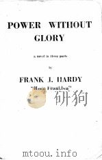 POWER WITHOUT GLORY 1951 PDF电子版封面 FRANK J.HARDY