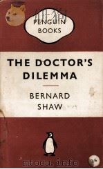THE DOCTOR‘S DILEMMA PENGUIN BOOKS 1955 PDF电子版封面 BERNARD SHAW