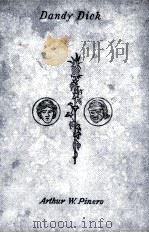 Dandy Dick   1923  PDF电子版封面    Arthur W. Pinero 