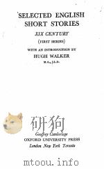 SELECTED ENGLISH SHORT STORIES XIX CENTURY (FIRST SERIES) 1951 PDF电子版封面 HUGH WALKER