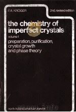 The chemistry of imperfect crystals 2ND REVISED EDITION VOLUME 1 PDF电子版封面 0720402816 F.A.KROGER