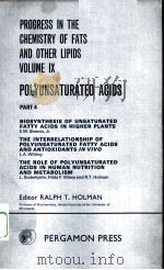 PROGRESS IN THE CHEMISTRY OF FATS AND OTHER LIPIDS  VOLUME 9  POLYUNSATURATED ACIDS  PART 4（ PDF版）