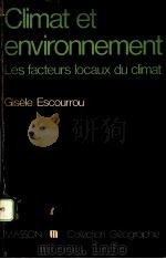 CLIMAT ET ENVIRONNEMENT:LES FACTEURS LOCAUX DU CLIMAT 1981 PDF电子版封面 2225685088