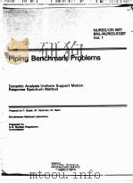 PIPING BENCHMARK PROBLEMS.DYNAMIC ANALYSIS UNIFORM SUPPORT MOTION RESPONSE METHOD. VOLUME1 NUREG/CR- PDF电子版封面