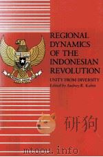 REGIONAL DYNAMICS OF THE INDONESIAN REVOLUTION UNITY FROM DIVERSITY（1985 PDF版）
