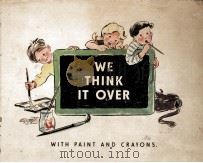 WE THINK IT OVER WITH PAINT AND CRAYONS 1956 PDF电子版封面