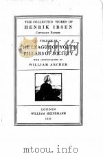 THE COLLECTED WORKS OF HENRIK IBSEN COPYRIGHT EDITION VOLUME VI THE LEAGUE OF YOUTH PILLARS OF SOCIE（1919 PDF版）