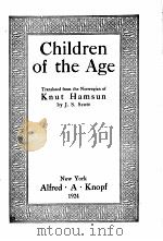 CHILDREN OF THE AGE 1924 PDF电子版封面 KNUT HAMSUN AND J. S. SCOTT