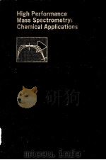 HIGH PERFORMANCE MASS SPECTROMETRY:CHEMICAL APPLICATIONS 1978 PDF电子版封面 0841204225