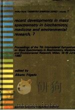 RECENT DEVELOPMENTS IN MASS SPECTROMETRY IN BIOCHEMISTRY,MEDICINE AND ENVIRONEMNTAL RESEARCH,7 1981 PDF电子版封面 0444420290