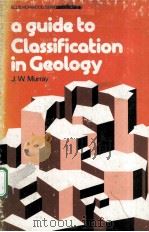 A GUIDE TO CLASSIFICATION IN GEOLOGY PDF电子版封面 0853121931 J.W.MURRAY