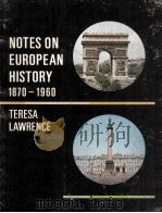 NOTES ON EUROPEAN HISTORY 1870-1960 1977 PDF电子版封面 0582690897