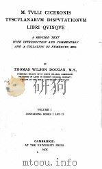 M.TVILLI CICERONIS TVSCVLANARVM DISPVTATIONVM LIBRI QVINQVE VOLUME Ⅰ 1905 PDF电子版封面 THOMAS WILSON DOUGAN