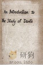AN INTRODUCTION TO THE STUDY OF DANTE FOURTH EDITION 1906 PDF电子版封面