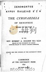 THE CYROPAEDEIA OF XENOPHON BOOKS Ⅵ Ⅶ Ⅷ 1890 PDF电子版封面 REV.HUBERT A.HOLDEN