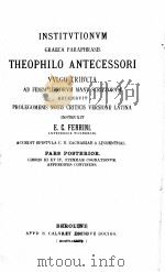 INSTIVTIONVM GRAECA PARAPHRASIS THEOPHILO ANTECESSORI PDF电子版封面 E.C.FERRINI