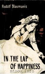 IN THE LAP OF HAPPINESS PDF电子版封面 RUDOLF BLAUMANIS