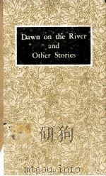 DAWN ON THE RIVER AND OTHER STORIES 1957 PDF电子版封面