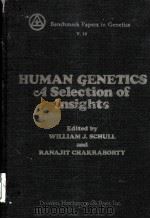 HUMAN GENETICS:A SELECTION OF INSIGHTS PDF电子版封面 0879333219 WILLIAM J.SCHULL AND RANAJIT C