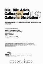 BILE,BILE ACIDS,GALLSTONES,AND GALLSTONE DISSOLUTION:A BIBLIOGRAPHY OF RELEVANT ARTICLES,ABSTRACTS,A PDF电子版封面 0852004974 ALAN F.HOFMANN