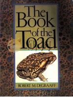 THE BOOK OF THE TOAD:A NATURAL AND MAGICAL HISTORY OF TOAD-HUMAN RELATIONS PDF电子版封面 0892812613 ROBERT M.DEGRAAFF
