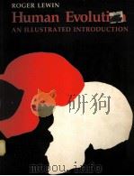 HUMAN EVOLUTION:AN ILLUSTRATED INTRODUCTION PDF电子版封面 0716716356 ROGER LEWIN