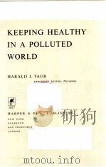 KEEPING HEALTHY IN A POLLUTED WORLD PDF电子版封面 0060142243 HARALD J.TAUB