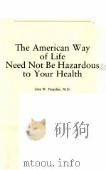 THE AMERICAN WAY OF LIFE NEED NOT BE HAZARDOUS TO YOUR HEALTH PDF电子版封面 0393064433 JOHN W.FARQUHAR