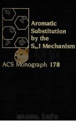AROMATIC SUBSTITUTION BY THE SRN1 MECHANISM:ACS MONOGRAPH 178 1983 PDF电子版封面 0841206481 ROBERTO A.ROSSI,RITA H.DE ROSS