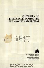 CHEMISTRY OF HETEROCYCLIC COMPOUNDS IN FLAVOURS AND AROMAS PDF电子版封面 0853122636 G.VERNIN