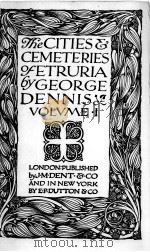 THE CITIES & CEMTERIES OF ETRURIA VOLUME I PDF电子版封面 GEORGE DENNIS