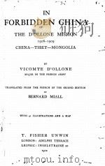 IN FORBIDDEN CHINA THE D‘OLLONE MISSION 1906-1909 CHIN—TIBET—MONGOLIA 1912 PDF电子版封面