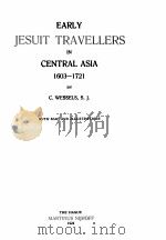 EARLY JESUIT TRAVELLERS IN CENTRAL ASIA 1603-1721 1924 PDF电子版封面 C.WESSELS