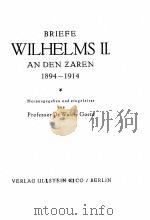 BRIEFE WILHELMS Ⅱ. AN DEN ZAREN 1894-1914 PDF电子版封面