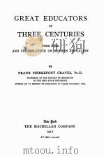 GREAT EDUCATORS OF THREE CENTURIES 1912 PDF电子版封面 FRANK PIERREPONT GRAVES