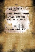 THE OLDEST AND THE NEWESTEMPIRE CHINA AND THE UNITED STATES 3 1870 PDF电子版封面 WILLIAM SPEER