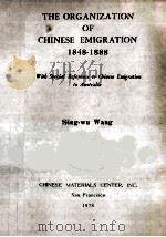 THE ORGANIZATION OF CHINESE EMIGRATION 1848-1888 1978 PDF电子版封面 Sing-wu Wang