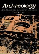 ARCHAEOLOGY:A CULTURAL-EVOLUTIONARY APPROACH PDF电子版封面 0130440574 FRANK W.EDDY