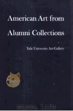 AMERICAN ART FROM ALUMNI COLLECTIONS PDF电子版封面