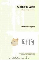 A'AISA'S GIFTS:A STUDY OF MAGIC AND THE SELF PDF电子版封面 0520087615 MICHELE STEPHEN
