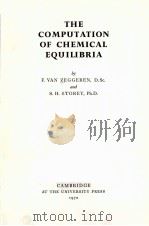 THE COMPUTATION OF CHEMICAL EQUILIBRIA 1970 PDF电子版封面 F.VAN ZEGGEREN AND S.H.STOREY