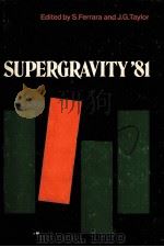 SUPERGRAVITY‘81 PDF电子版封面 0521247381 S.FERRARA AND J.G.TAYLOR